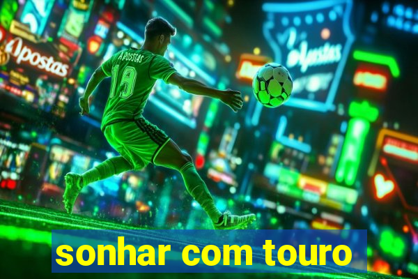 sonhar com touro